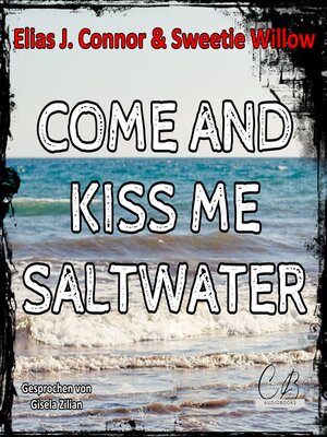 cover image of Come and Kiss me Saltwater